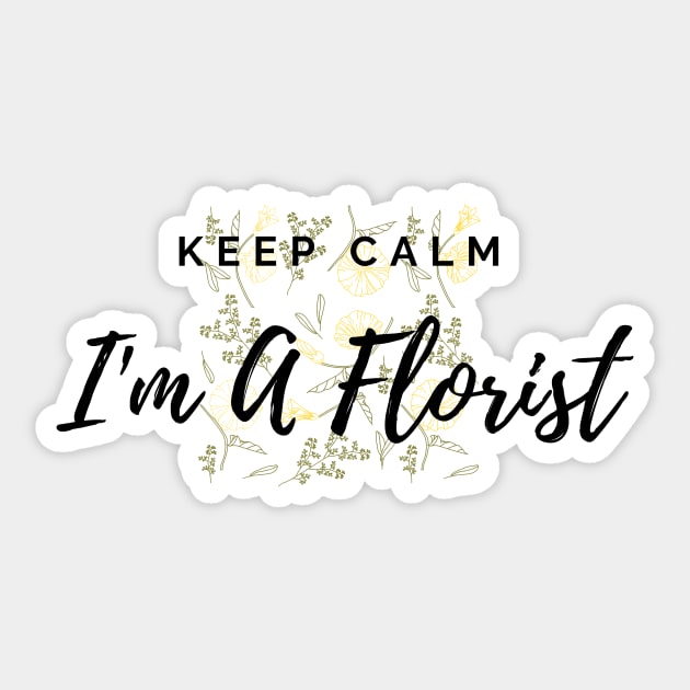 Keep Calm I'm A Florist Floral Pattern Yellow Sticker by Annalaven